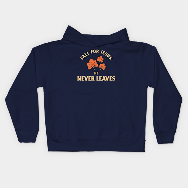 Fall for Jesus, He never leaves Kids Hoodie by Andrea Rose